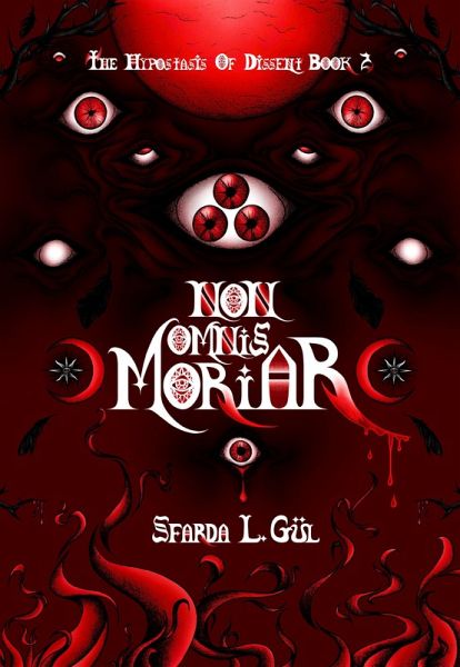 Non Omnis Moriar (The Hypostasis of Dissent, #2) (eBook, ePUB) Non Omnis Moriar (The Hypostasis of Dissent, #2) (eBook, ePUB)