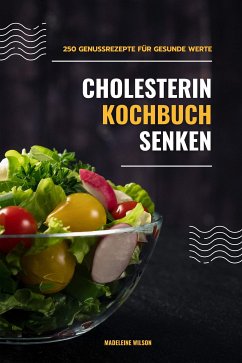Cholesterin senken Kochbuch: 250 Genussrezepte für gesunde Werte (eBook, ePUB) - Wilson, Madeleine