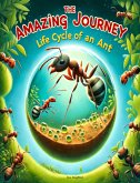 The Amazing Journey: Life Cycle of an Ant (eBook, ePUB)