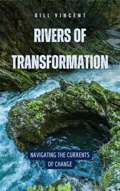 Rivers of Transformation (eBook, ePUB) - Vincent, Bill