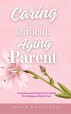 Caring for Your Difficult Aging Parent (eBook, ePUB)