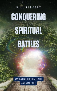 Conquering Spiritual Battles (eBook, ePUB) - Vincent, Bill