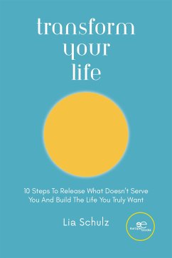 Transform Your Life (eBook, ePUB) - Schulz, Lia