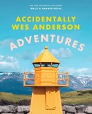 Accidentally Wes Anderson: Adventures (eBook, ePUB)