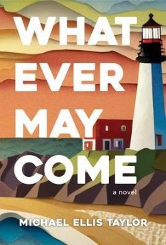 Whatever May Come (eBook, ePUB) - Taylor, Michael Ellis