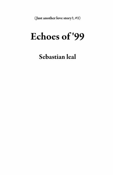 Echoes of '99 (Just another love story?, #1) (eBook, ePUB)