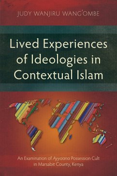 Lived Experiences of Ideologies in Contextual Islam (eBook, ePUB) - Wang'ombe, Judy Wanjiru