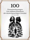 100 Zusammenfassungen von zeitlosen Klassikern der deutschsprachigen Literatur (eBook, ePUB)