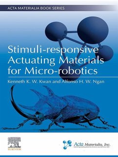 Stimuli-responsive Actuating Materials for Micro-robotics (eBook, ePUB) - Kwan, Kenneth K. W.; Ngan, Alfonso H. W.