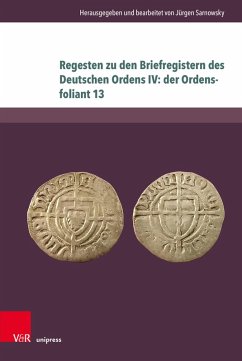 Regesten zu den Briefregistern des Deutschen Ordens IV: der Ordensfoliant 13 (eBook, PDF)