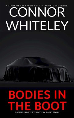 Bodies In The Boot: A Bettie Private Eye Mystery Short Story (The Bettie English Private Eye Mysteries) (eBook, ePUB) - Whiteley, Connor