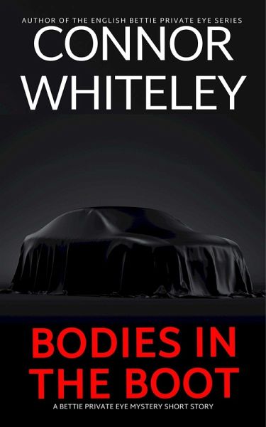 Bodies In The Boot: A Bettie Private Eye Mystery Short Story (The Bettie English Private Eye Mysteries) (eBook, ePUB) Bodies In The Boot: A Bettie Private Eye Mystery Short Story (The Bettie English Private Eye Mysteries) (eBook, ePUB)