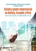 Estado y poder empresarial en Bolivia, Ecuador y Perú (eBook, ePUB)
