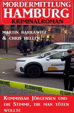 Kommissar Jörgensen und die Stimme, die man töten wollte: Mordermittlung Hamburg Kriminalroman (eBook, ePUB) - Barkawitz, Martin; Heller, Chris