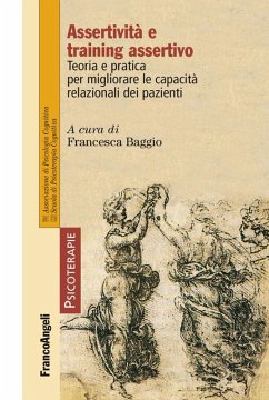 Assertività e training assertivo. Teoria e pratica per migliorare le capacità relazionali dei pazienti Assertività e training assertivo. Teoria e pratica per migliorare le capacità relazionali dei pazienti