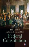 The Debates on the Adoption of the Federal Constitution (eBook, ePUB)