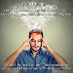 Heilende Entspannung: Ein Leitfaden zur Bewältigung von Kopfschmerzen und Migräne (MP3-Download)