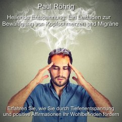 Cover Heilende Entspannung: Ein Leitfaden zur Bewältigung von Kopfschmerzen und Migräne (MP3-Download)
