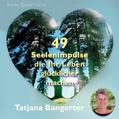 49 Seelenimpulse, die Ihr Leben glücklicher machen (MP3-Download) - Bangerter, Tatjana