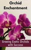 Orchid Enchantment : Growing Exotic Orchids with Success (eBook, ePUB)