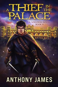 A Thief in the Palace (A Wielders Novel, #4) (eBook, ePUB) - James, Anthony