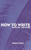 How to Write: Tools for the Craft (eBook, ePUB)