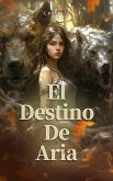 El Destino De Aria (eBook, ePUB) El Destino De Aria (eBook, ePUB)