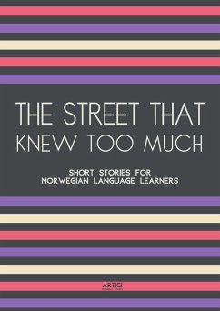 The Street That Knew Too Much: Short Stories for Norwegian Language Learners (eBook, ePUB) - Books, Artici Bilingual