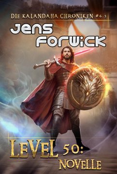 Level 50: Novelle (Die Kalandaha Chroniken Buch #6.5): LitRPG-Serie (eBook, ePUB) - Forwick, Jens