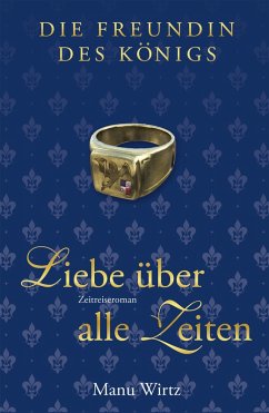 Die Freundin des Königs (eBook, ePUB) - Wirtz, Manu