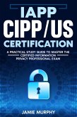 IAPP CIPP/US Certification A Practical Study Guide to Master the Certified Information Privacy Professional Exam (eBook, ePUB)