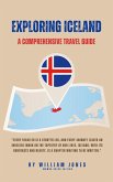 Exploring Iceland: A Comprehensive Travel Guide (eBook, ePUB) Exploring Iceland: A Comprehensive Travel Guide (eBook, ePUB)