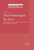 Das Fremdzeugnis für Jesus (eBook, PDF) Das Fremdzeugnis für Jesus (eBook, PDF)