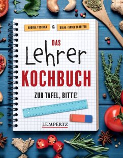 Das Lehrer-Kochbuch (eBook, ePUB) - Tuschka, Andrea; Scheffen, Diana-Isabel