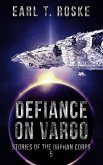Defiance on Vargo (Stories of the Orphan Corps, #5) (eBook, ePUB) Defiance on Vargo (Stories of the Orphan Corps, #5) (eBook, ePUB)
