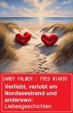 Verliebt, verlobt am Nordseestrand und anderswo: Liebesgeschichten (eBook, ePUB)