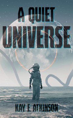 A Quiet Universe (Fleet and Fabricant, #1) (eBook, ePUB) - Atkinson, Kay F.