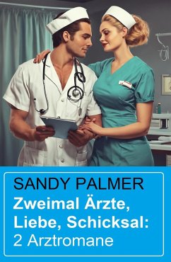Cover Zweimal Ärzte, Liebe, Schicksal: 2 Arztromane (eBook, ePUB)