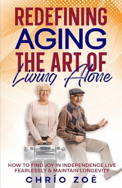 Redefining Aging: The Art of Living Alone (eBook, ePUB) - Zoë, Chrío