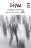 Nuestros guerreros desnudos en la niebla (eBook, ePUB) Nuestros guerreros desnudos en la niebla (eBook, ePUB)