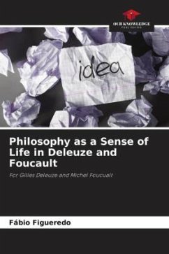 Philosophy as a Sense of Life in Deleuze and Foucault - Figueredo, Fábio