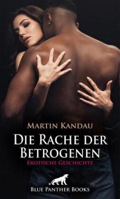 Die Rache der Betrogenen   Erotische Geschichte - Kandau, Martin