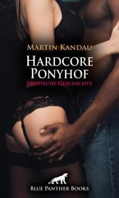 Hardcore Ponyhof   Erotische Geschichte - Kandau, Martin