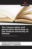The Conservation and Restoration Workshop at the Federal University of Pelotas