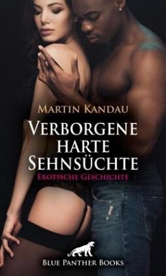 Verborgene harte Sehnsüchte   Erotische Geschichte + 1 weitere Geschichte - Kandau, Martin;C, Eloise .