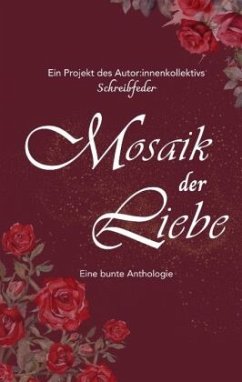 Mosaik der Liebe - Schreibfeder, Autor:innenkollektiv