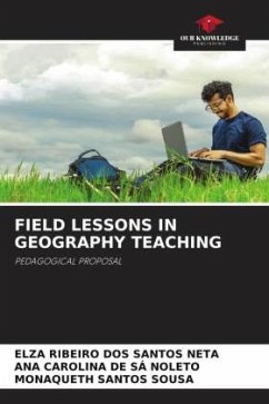 FIELD LESSONS IN GEOGRAPHY TEACHING - Ribeiro Dos Santos Neta, Elza;De Sá Noleto, Ana Carolina;Santos Sousa, Monaqueth