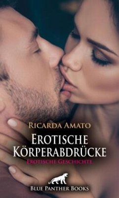 Erotische Körperabdrücke   Erotische Geschichte + 2 weitere Geschichten - Amato, Ricarda