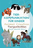 Tierkommunikation für Kinder: Animal Creation Tiergeschichten