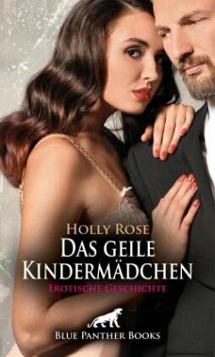 Das geile Kindermädchen   Erotische Geschichte - Rose, Holly